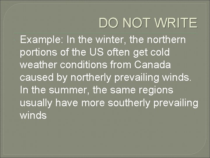 DO NOT WRITE Example: In the winter, the northern portions of the US often