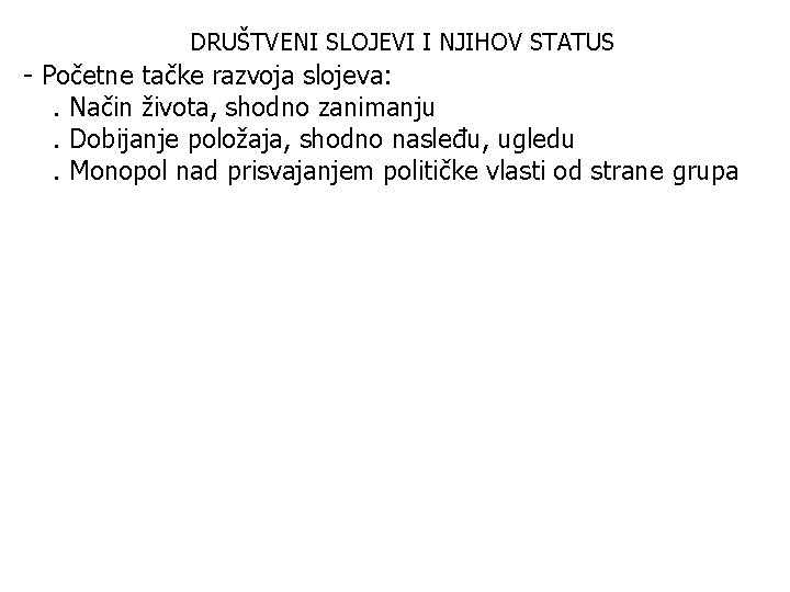 DRUŠTVENI SLOJEVI I NJIHOV STATUS - Početne tačke razvoja slojeva: . Način života, shodno