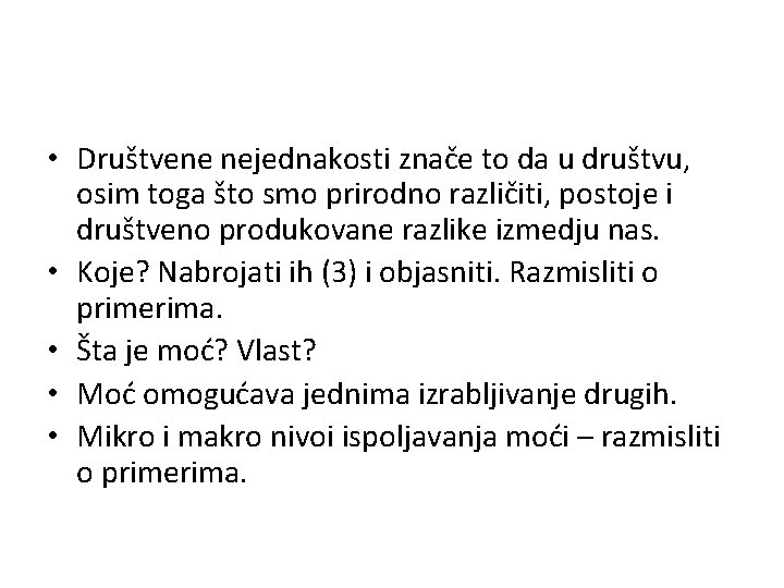  • Društvene nejednakosti znače to da u društvu, osim toga što smo prirodno