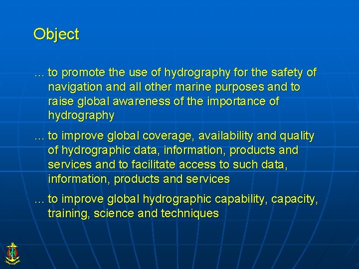 Object … to promote the use of hydrography for the safety of navigation and