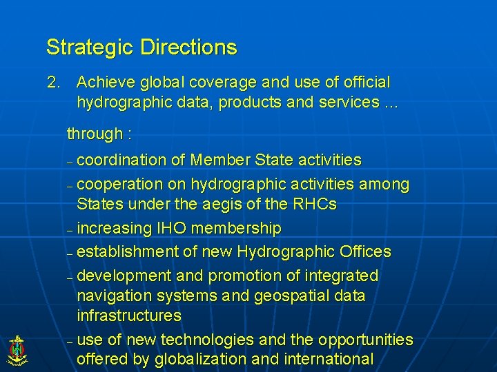 Strategic Directions 2. Achieve global coverage and use of official hydrographic data, products and