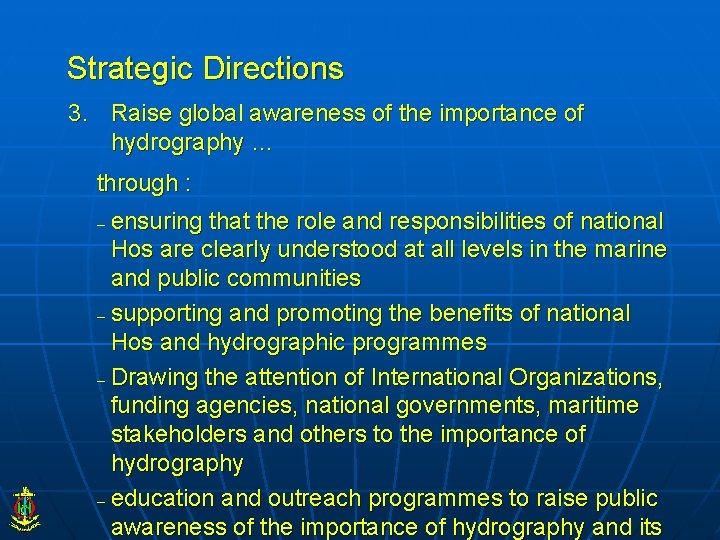 Strategic Directions 3. Raise global awareness of the importance of hydrography … through :