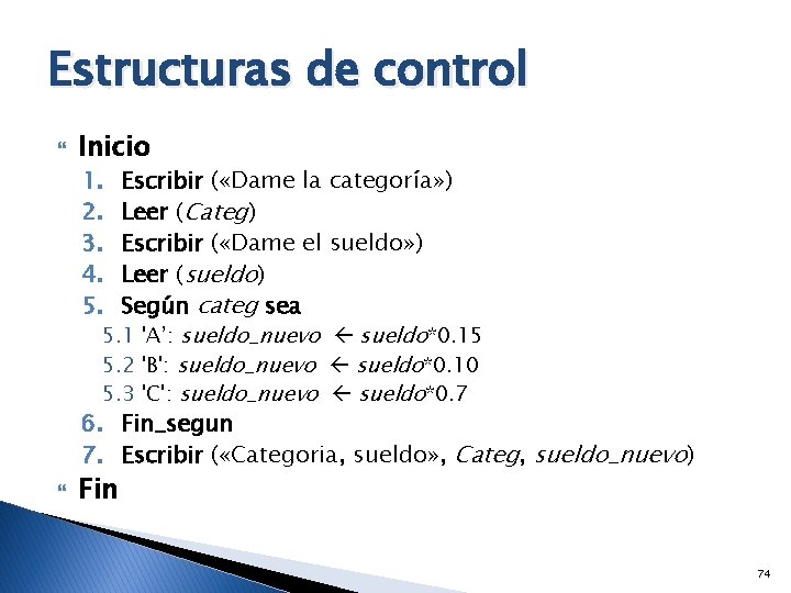 Estructuras de control Inicio 1. 2. 3. 4. 5. Escribir ( «Dame la categoría»