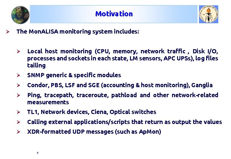 Motivation Ø The Mon. ALISA monitoring system includes: Ø Local host monitoring (CPU, memory,