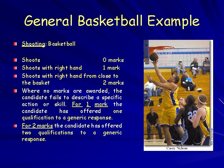 General Basketball Example Shooting: Basketball Shoots 0 marks Shoots with right hand 1 mark