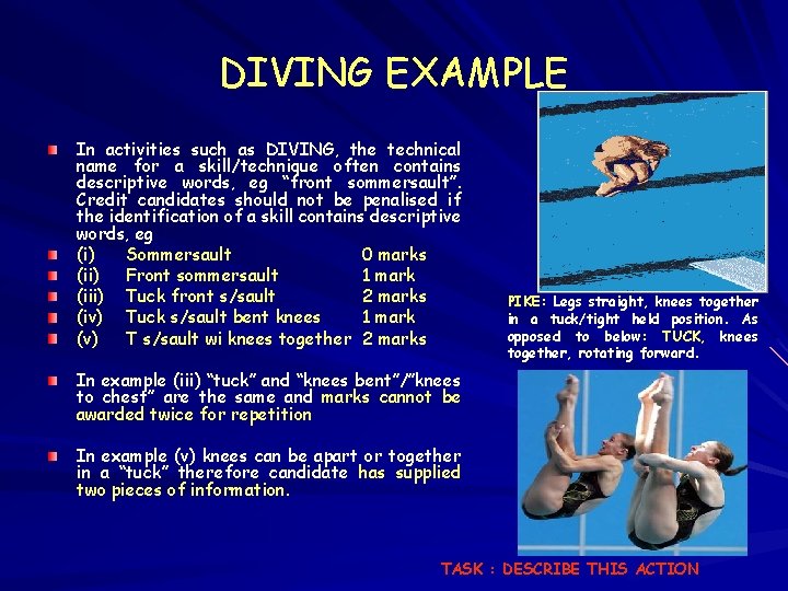 DIVING EXAMPLE In activities such as DIVING, the technical name for a skill/technique often