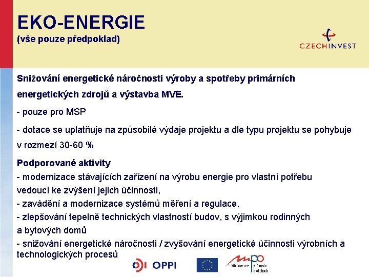 EKO-ENERGIE (vše pouze předpoklad) Snižování energetické náročnosti výroby a spotřeby primárních energetických zdrojů a
