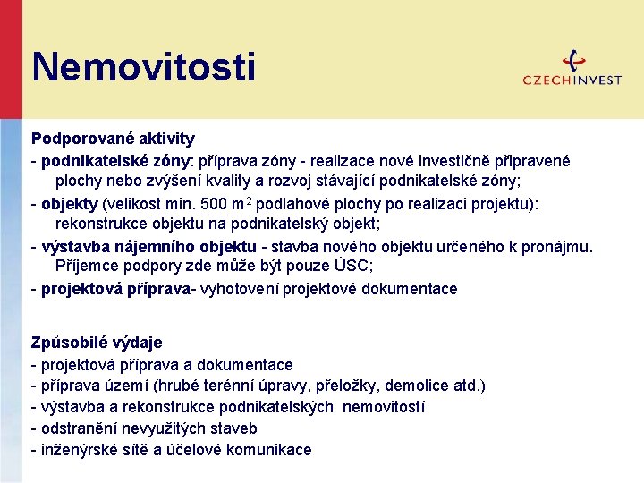 Nemovitosti Podporované aktivity - podnikatelské zóny: příprava zóny - realizace nové investičně připravené plochy