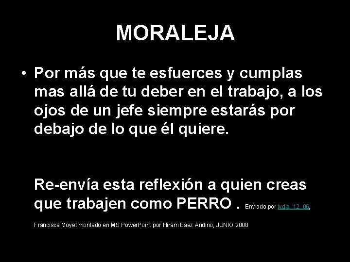 MORALEJA • Por más que te esfuerces y cumplas mas allá de tu deber