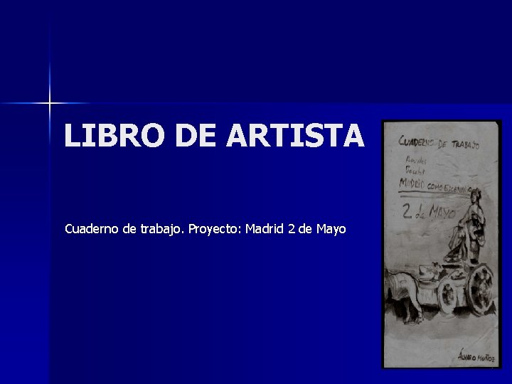 LIBRO DE ARTISTA Cuaderno de trabajo. Proyecto: Madrid 2 de Mayo 