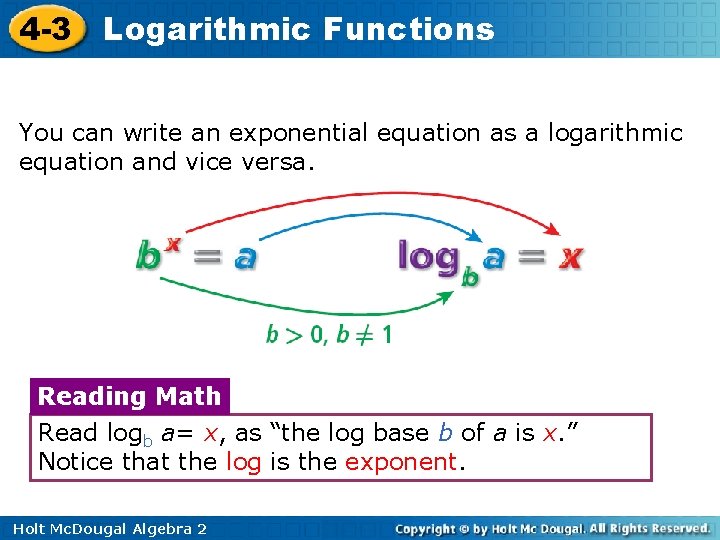 4 -3 Logarithmic Functions You can write an exponential equation as a logarithmic equation