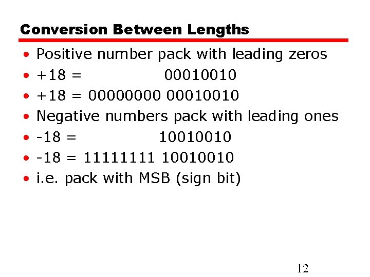 Conversion Between Lengths • • Positive number pack with leading zeros +18 = 00010010