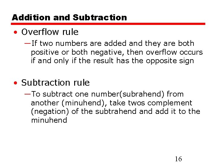 Addition and Subtraction • Overflow rule —If two numbers are added and they are