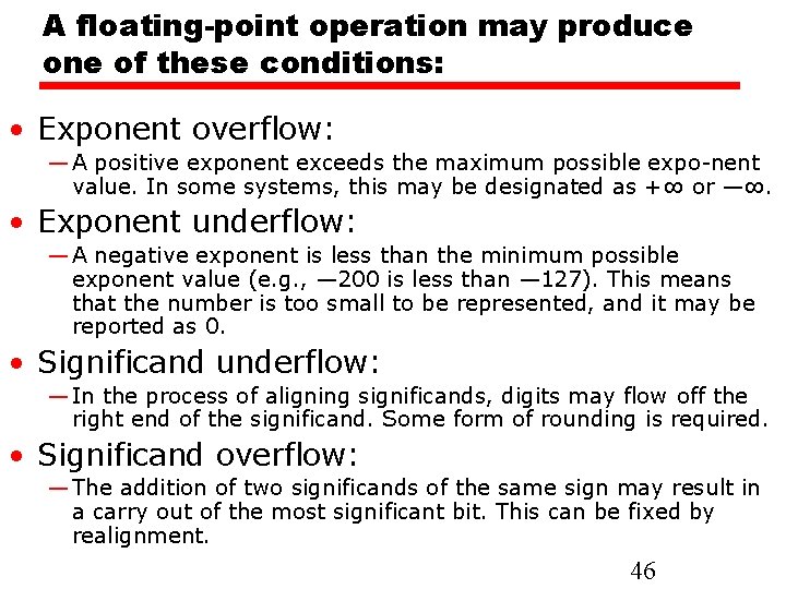 A floating-point operation may produce one of these conditions: • Exponent overflow: — A