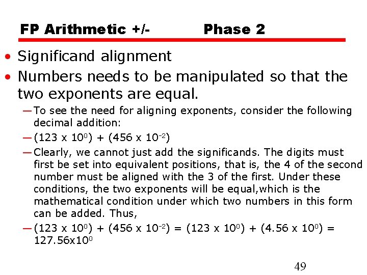 FP Arithmetic +/- Phase 2 • Significand alignment • Numbers needs to be manipulated