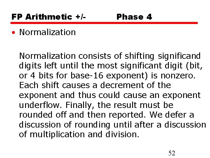 FP Arithmetic +/- Phase 4 • Normalization consists of shifting significand digits left until