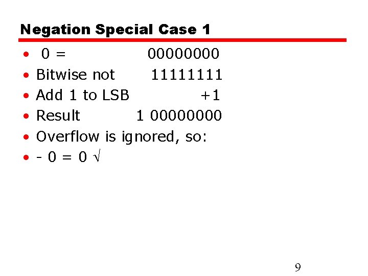 Negation Special Case 1 • • • 0= 0000 Bitwise not 1111 Add 1