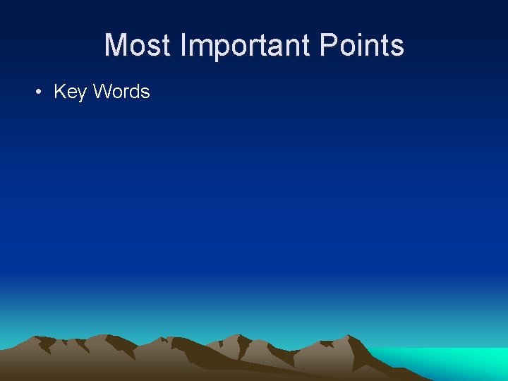 Most Important Points • Key Words 