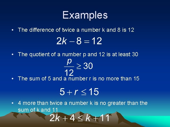 Examples • The difference of twice a number k and 8 is 12 •