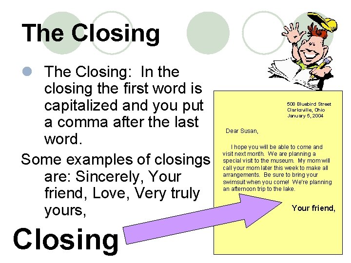 The Closing l The Closing: In the closing the first word is capitalized and