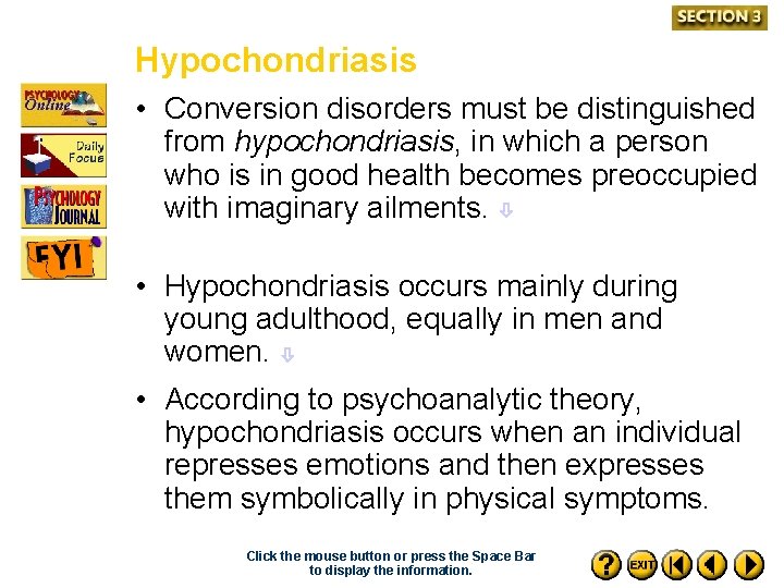 Hypochondriasis • Conversion disorders must be distinguished from hypochondriasis, in which a person who