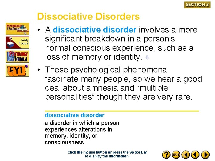 Dissociative Disorders • A dissociative disorder involves a more significant breakdown in a person’s