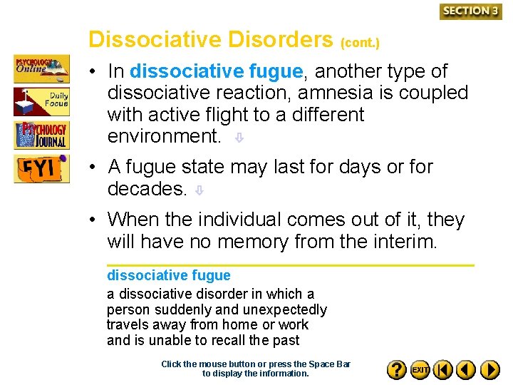 Dissociative Disorders (cont. ) • In dissociative fugue, another type of dissociative reaction, amnesia