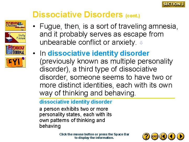Dissociative Disorders (cont. ) • Fugue, then, is a sort of traveling amnesia, and