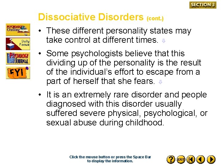 Dissociative Disorders (cont. ) • These different personality states may take control at different