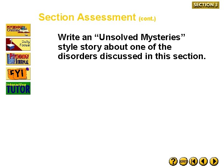 Section Assessment (cont. ) Write an “Unsolved Mysteries” style story about one of the