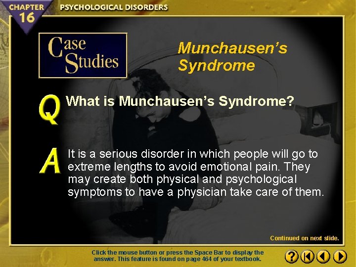 Munchausen’s Syndrome What is Munchausen’s Syndrome? It is a serious disorder in which people