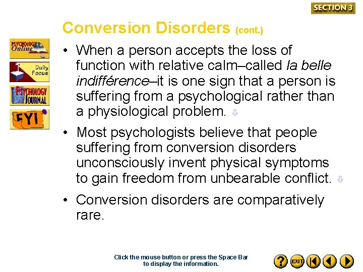 Conversion Disorders (cont. ) • When a person accepts the loss of function with