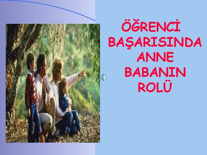 ÖĞRENCİ BAŞARISINDA ANNE BABANIN ROLÜ 