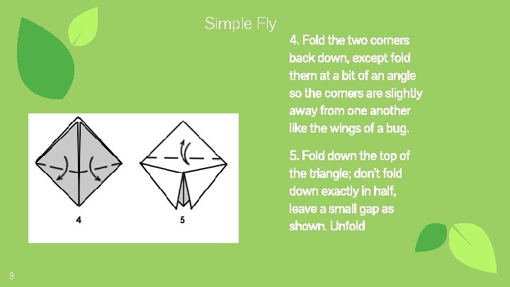 Simple Fly 4. Fold the two corners back down, except fold them at a
