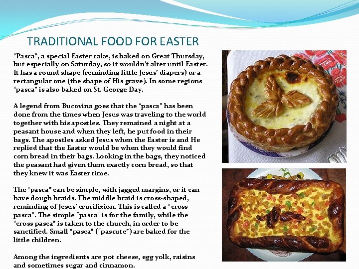 TRADITIONAL FOOD FOR EASTER ”Pasca”, a special Easter cake, is baked on Great Thursday,