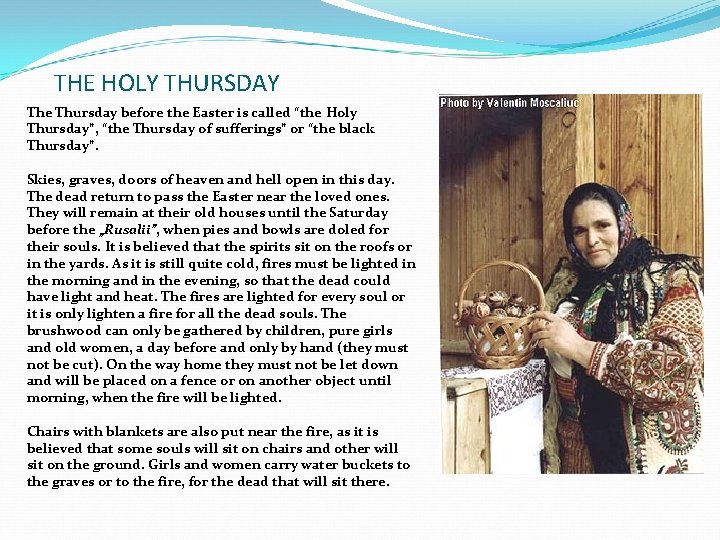 THE HOLY THURSDAY The Thursday before the Easter is called “the Holy Thursday”, “the