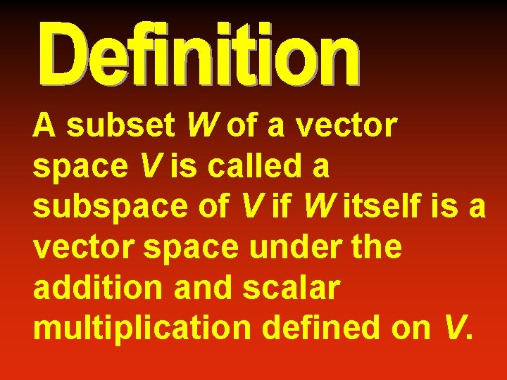 A subset W of a vector space V is called a subspace of V