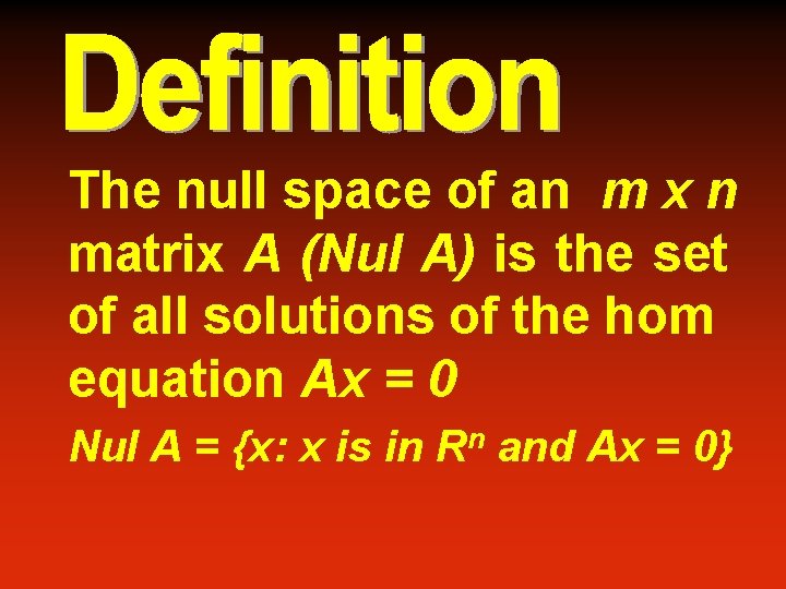 The null space of an m x n matrix A (Nul A) is the