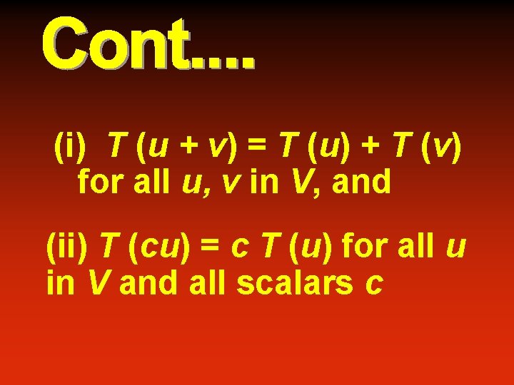 (i) T (u + v) = T (u) + T (v) for all u,