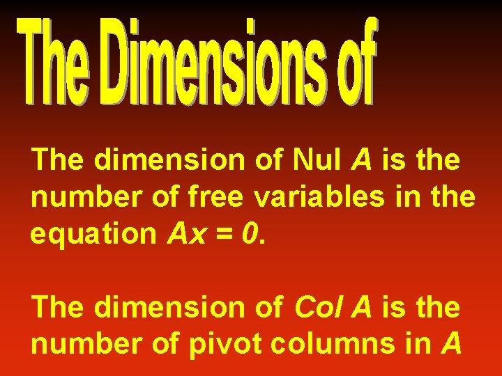 The dimension of Nul A is the number of free variables in the equation