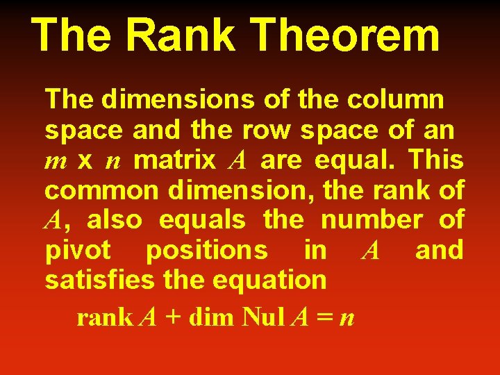 The Rank Theorem The dimensions of the column space and the row space of