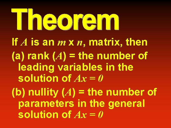 If A is an m x n, matrix, then (a) rank (A) = the