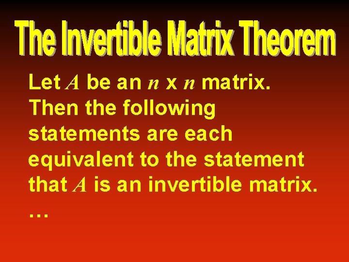 Let A be an n x n matrix. Then the following statements are each