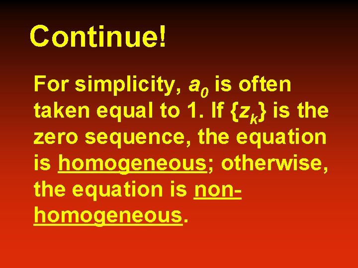 Continue! For simplicity, a 0 is often taken equal to 1. If {zk} is