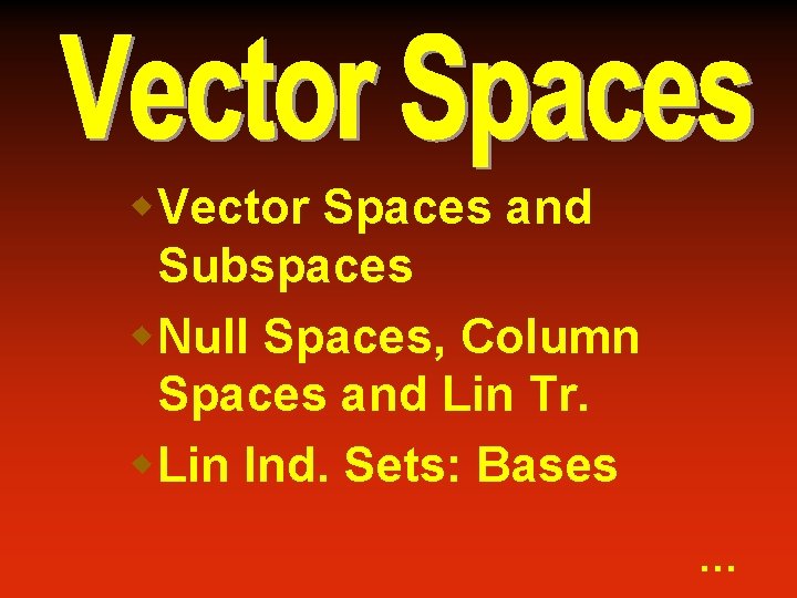 w. Vector Spaces and Subspaces w. Null Spaces, Column Spaces and Lin Tr. w.