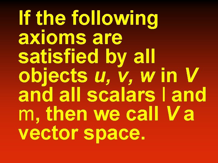 If the following axioms are satisfied by all objects u, v, w in V