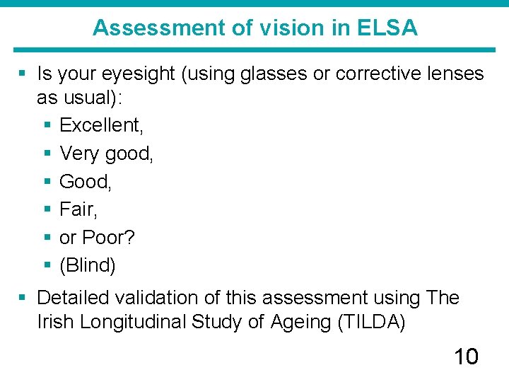 Assessment of vision in ELSA § Is your eyesight (using glasses or corrective lenses Assessment of vision in ELSA § Is your eyesight (using glasses or corrective lenses