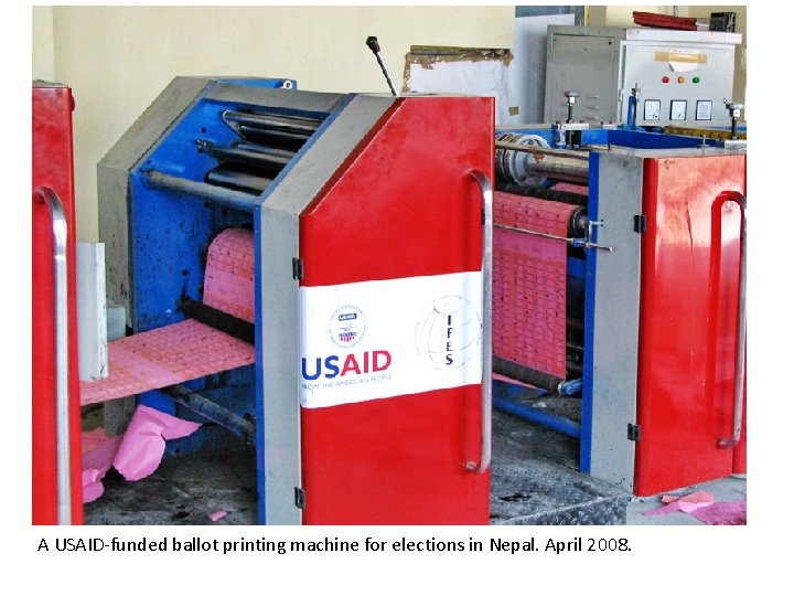 A USAID-funded ballot printing machine for elections in Nepal. April 2008. 