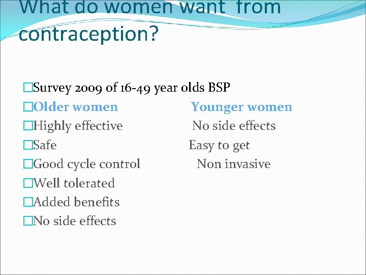 What do women want from contraception? �Survey 2009 of 16 -49 year olds BSP