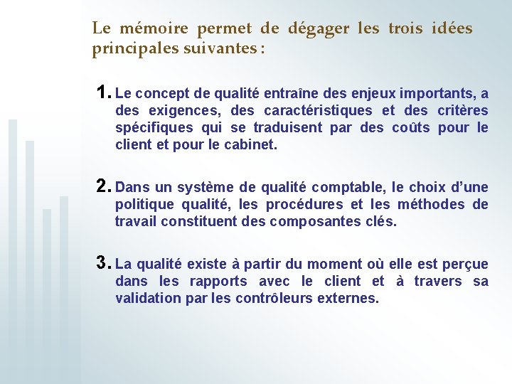 Le mémoire permet de dégager les trois idées principales suivantes : 1. Le concept